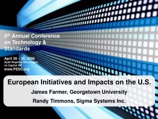 European Initiatives and Impacts on the U.S. James Farmer, Georgetown University Randy Timmons, Sigma Systems Inc.