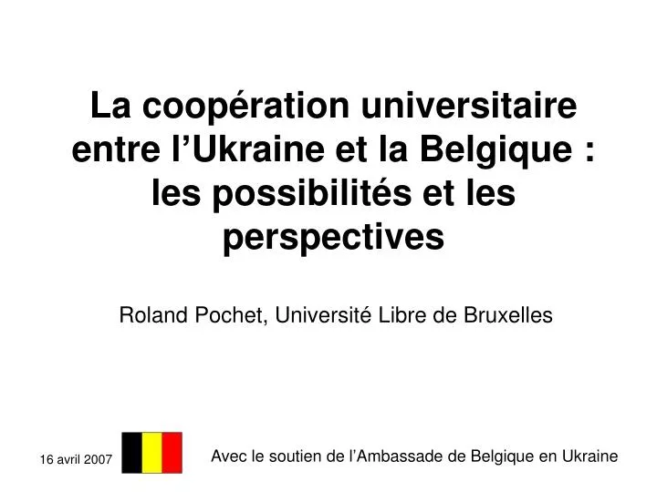 la coop ration universitaire entre l ukraine et la belgique les possibilit s et les perspectives