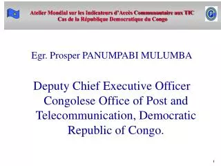 Egr. Pros per PANUMPABI MULUMBA Deputy Chief Executive Offic er Congolese Office of Post and Telecommunication, Democr