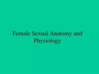 Female Sexual Anatomy and Physiology