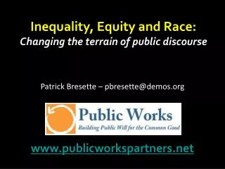 Inequality, Equity and Race: Changing the terrain of publi c discourse