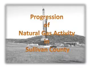 Progression of Natural Gas Activity in Sullivan County