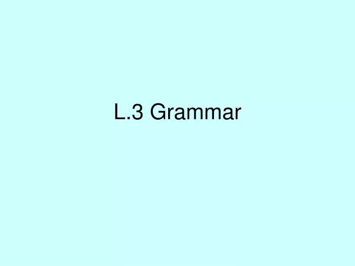 l 3 grammar