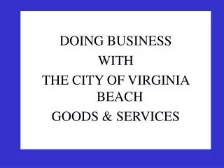 DOING BUSINESS WITH THE CITY OF VIRGINIA BEACH GOODS &amp; SERVICES