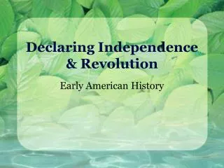 Declaring Independence &amp; Revolution