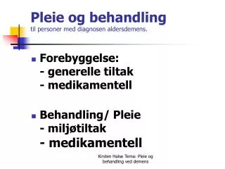 Pleie og behandling til personer med diagnosen aldersdemens.