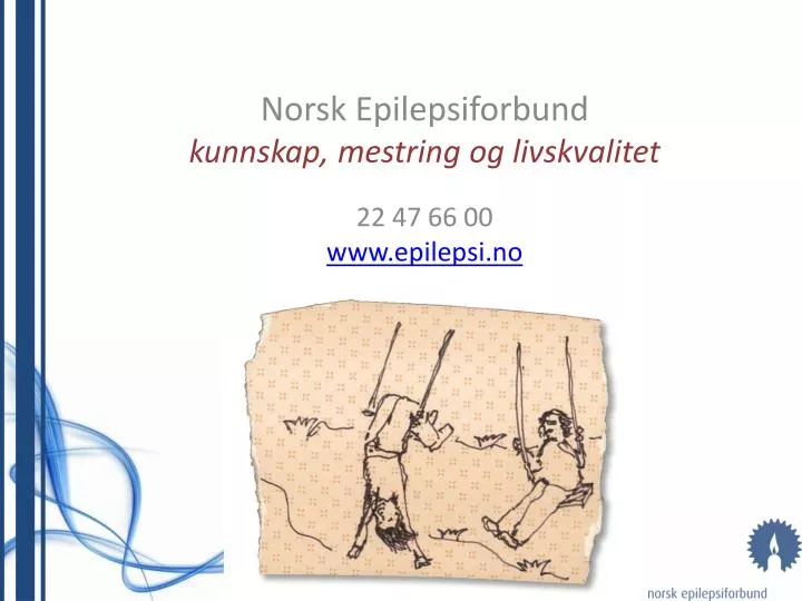 norsk epilepsiforbund kunnskap mestring og livskvalitet 22 47 66 00 www epilepsi no