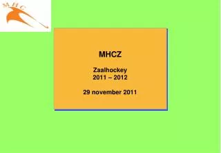 MHCZ Zaalhockey 2011 – 2012 29 november 2011