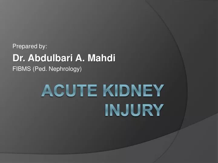 prepared by dr abdulbari a mahdi fibms ped nephrology