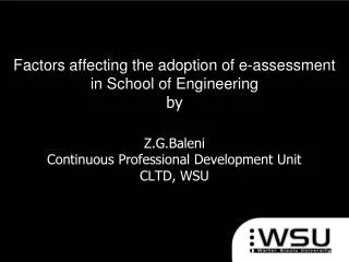 Factors affecting the adoption of e-assessment in School of Engineering by Z.G.Baleni Continuous Professional Developm