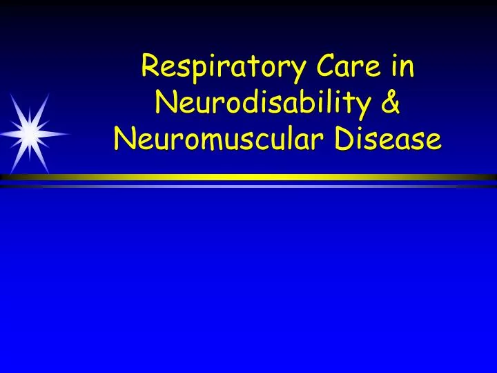 respiratory care in neurodisability neuromuscular disease