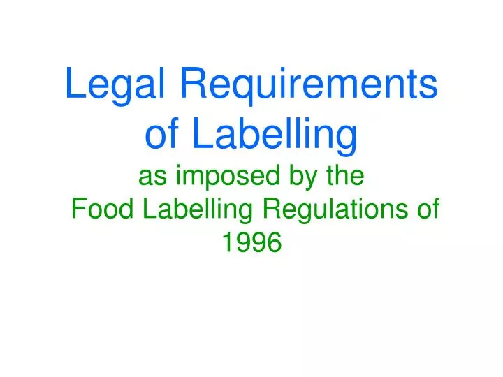 legal requirements of labelling as imposed by the food labelling regulations of 1996