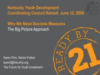 Kentucky Youth Development Coordinating Council Retreat June 12, 2008 Why We Need Success Measures