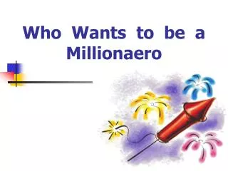 Who Wants to be a Millionaero