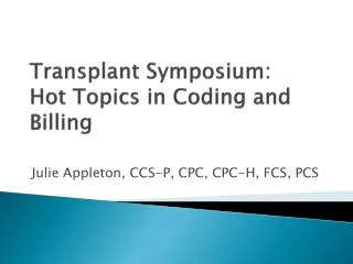 Transplant Symposium: Hot Topics in Coding and Billing