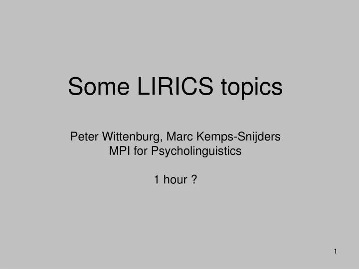 some lirics topics peter wittenburg marc kemps snijders mpi for psycholinguistics 1 hour