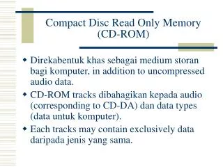 Compact Disc Read Only Memory (CD-ROM)