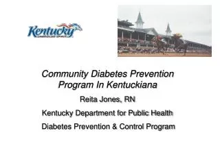 Community Diabetes Prevention Program In Kentuckiana Reita Jones, RN Kentucky Department for Public Health Diabetes Pre