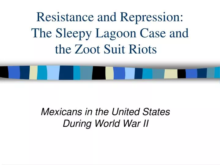 resistance and repression the sleepy lagoon case and the zoot suit riots