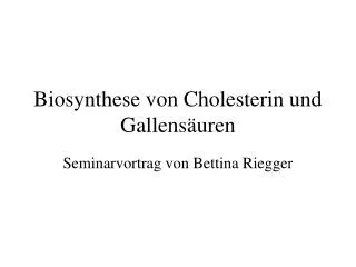 Biosynthese von Cholesterin und Gallensäuren