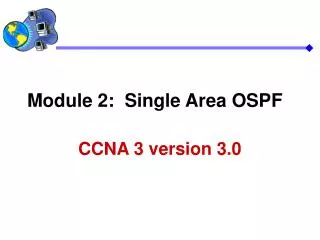 Module 2: Single Area OSPF