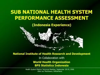 SUB NATIONAL HEALTH SYSTEM PERFORMANCE ASSESSMENT (Indonesia Experience)