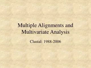 Multiple Alignments and Multivariate Analysis