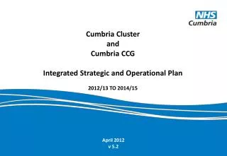Cumbria Cluster and Cumbria CCG Integrated Strategic and Operational Plan 2012/13 TO 2014/15