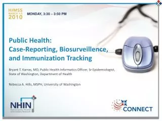Public Health: Case-Reporting, Biosurveillence , and Immunization Tracking