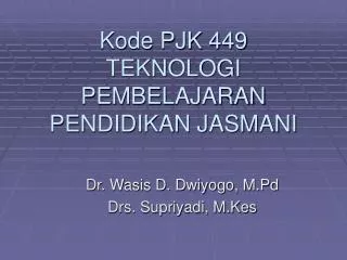 Kode PJK 449 TEKNOLOGI PEMBELAJARAN PENDIDIKAN JASMANI