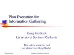 Plan Execution for Information Gathering - slide 1