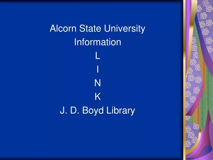 alcorn state university information l i n k j d boyd library