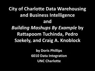 by Doris Phillips 6010 Data Integration UNC Charlotte