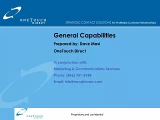 General Capabilities Prepared by: Dave Masi OneTouch Direct In conjunction with: Marketing &amp; Communications Servic