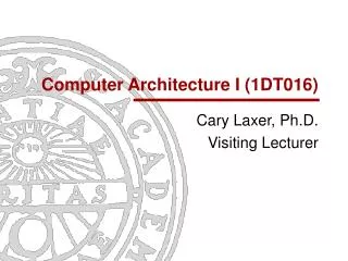Computer Architecture I (1DT016)