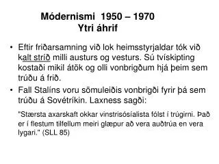 Módernismi 1950 – 1970 Ytri áhrif