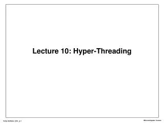Lecture 10: Hyper-Threading