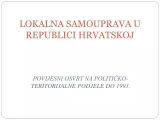 POVIJESNI OSVRT NA POLITIČKO-TERITORIJALNE PODJELE DO 1993.