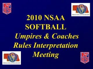 2010 NSAA SOFTBALL Umpires &amp; Coaches Rules Interpretation Meeting