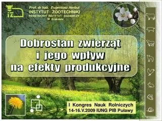 Prof. dr hab. Eugeniusz Herbut INSTYTUT ZOOTECHNIKI PAŃSTWOWY INSTYTUT BADAWCZY W Krakowie
