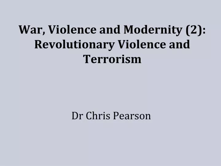 war violence and modernity 2 revolutionary violence and terrorism