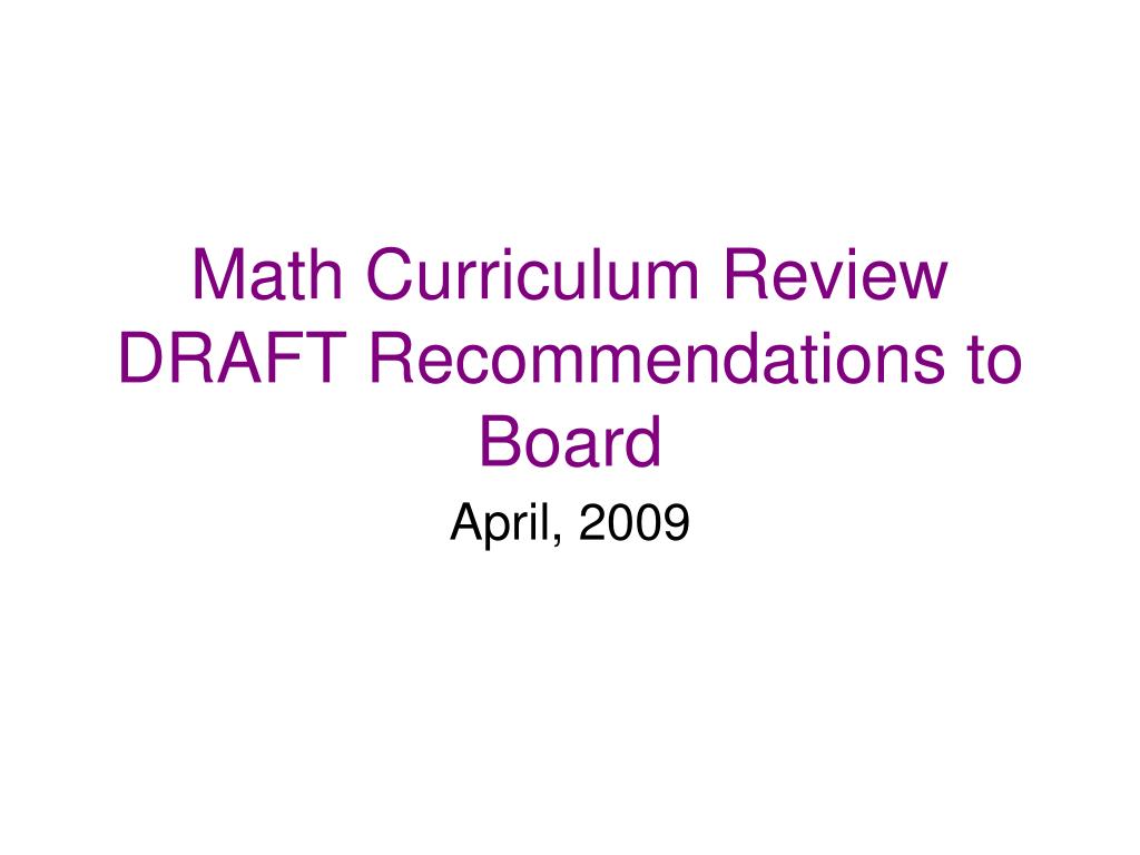 PPT - Math Curriculum Review DRAFT Recommendations to Board PowerPoint ...