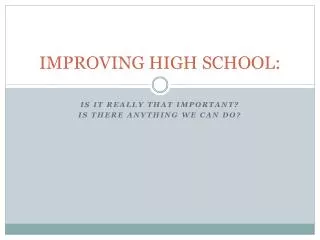 IMPROVING HIGH SCHOOL: