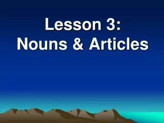 Lesson 3: Nouns &amp; Articles