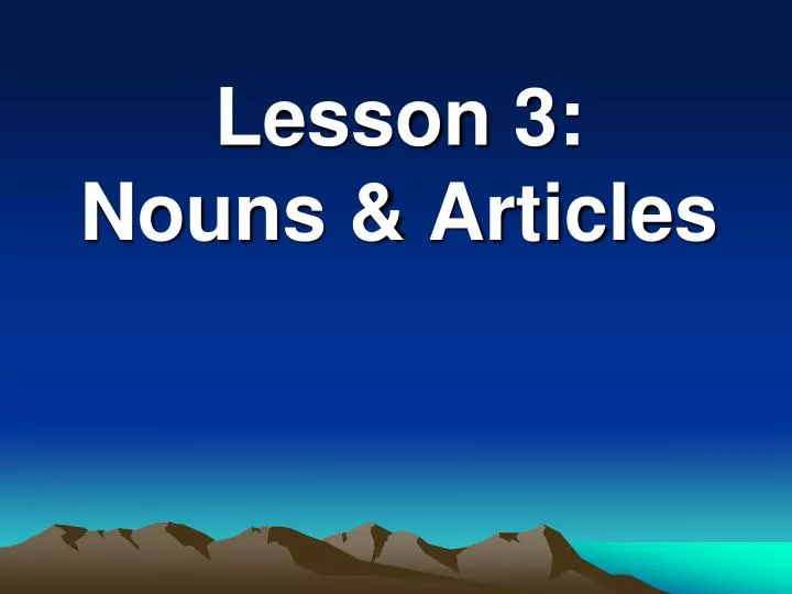 lesson 3 nouns articles