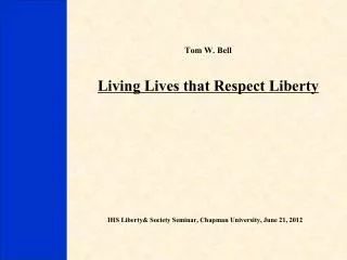 Tom W. Bell Living Lives that Respect Liberty