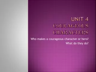 Unit 4 Courageous Characters