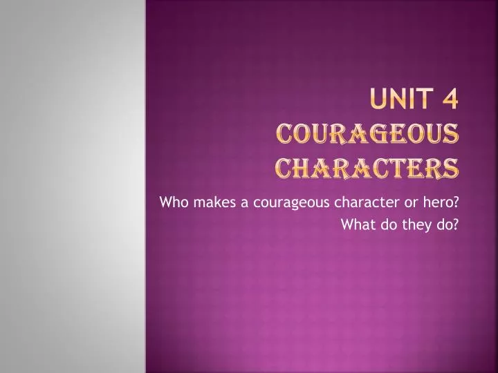 unit 4 courageous characters