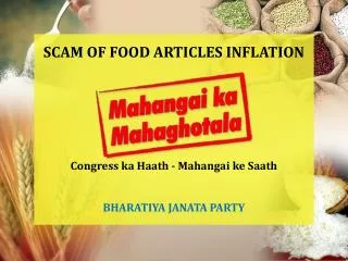 SCAM OF FOOD ARTICLES INFLATION Congress ka Haath - Mahangai ke Saath BHARATIYA JANATA PARTY