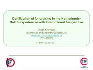 Certification of fundraising in the Netherlands– Dutch experiences with International Perspective Adri Kemps Director CB